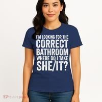 I’M Looking For The Correct Bathroom Where Do I Take A She/It? Funny Sarcastic Women's T-Shirt thumb 4