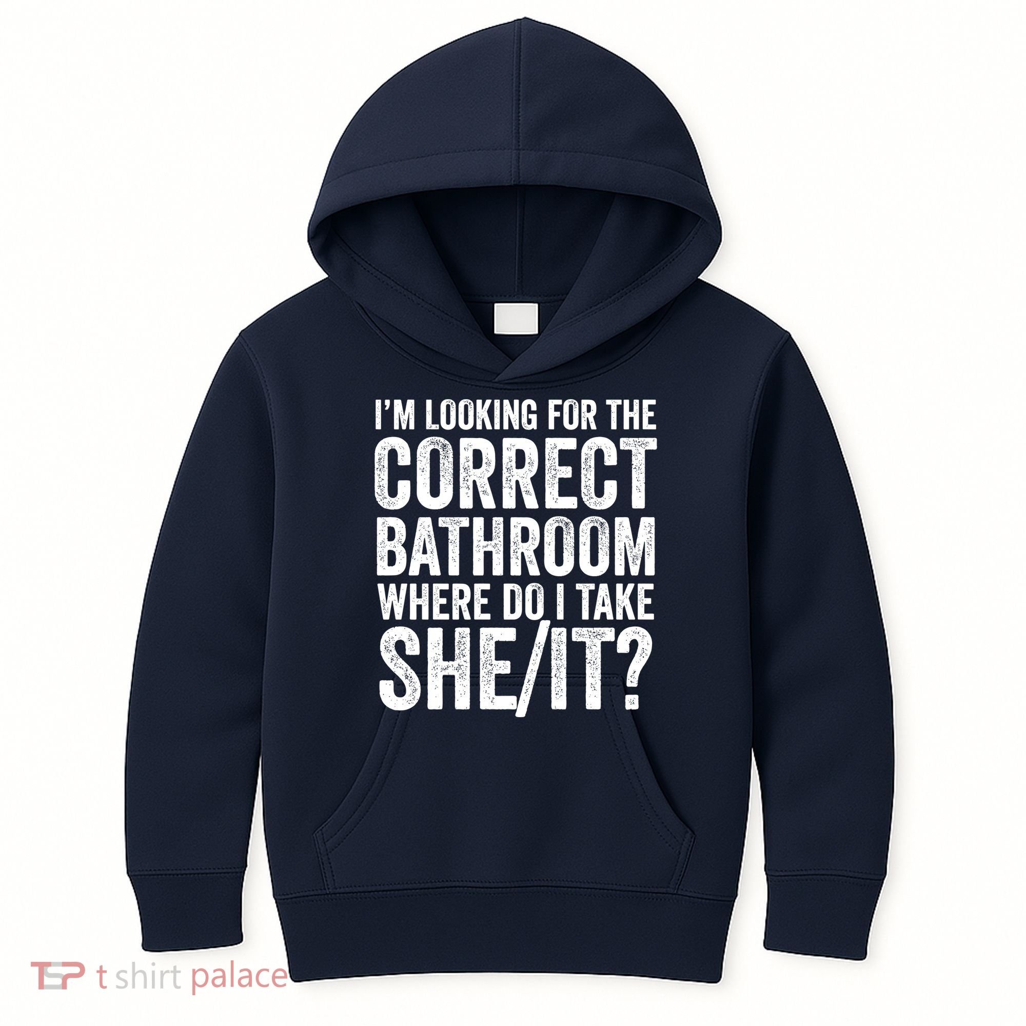 I’M Looking For The Correct Bathroom Where Do I Take A She/It? Funny Sarcastic Kids Hoodie