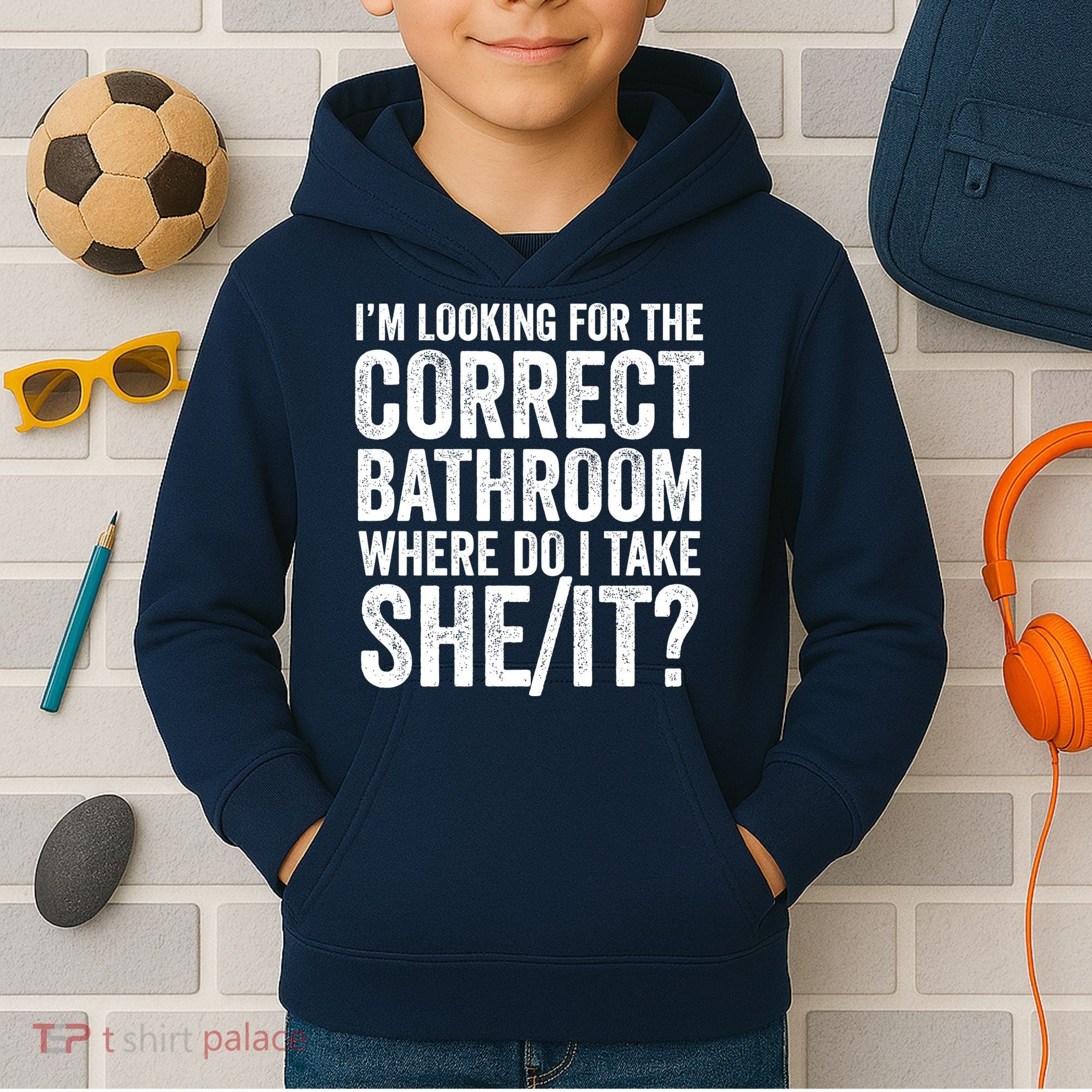 I’M Looking For The Correct Bathroom Where Do I Take A She/It? Funny Sarcastic Kids Hoodie