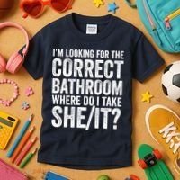 I’M Looking For The Correct Bathroom Where Do I Take A She/It? Funny Sarcastic Kids T-Shirt thumb 3