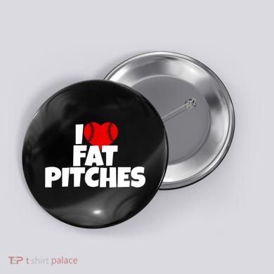 I Love Fat Pitches Button