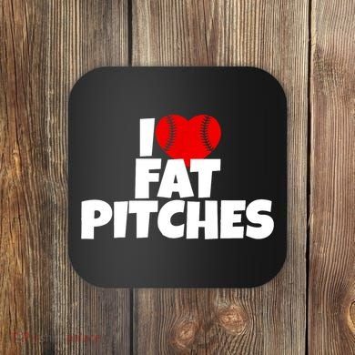 I Love Fat Pitches Coaster