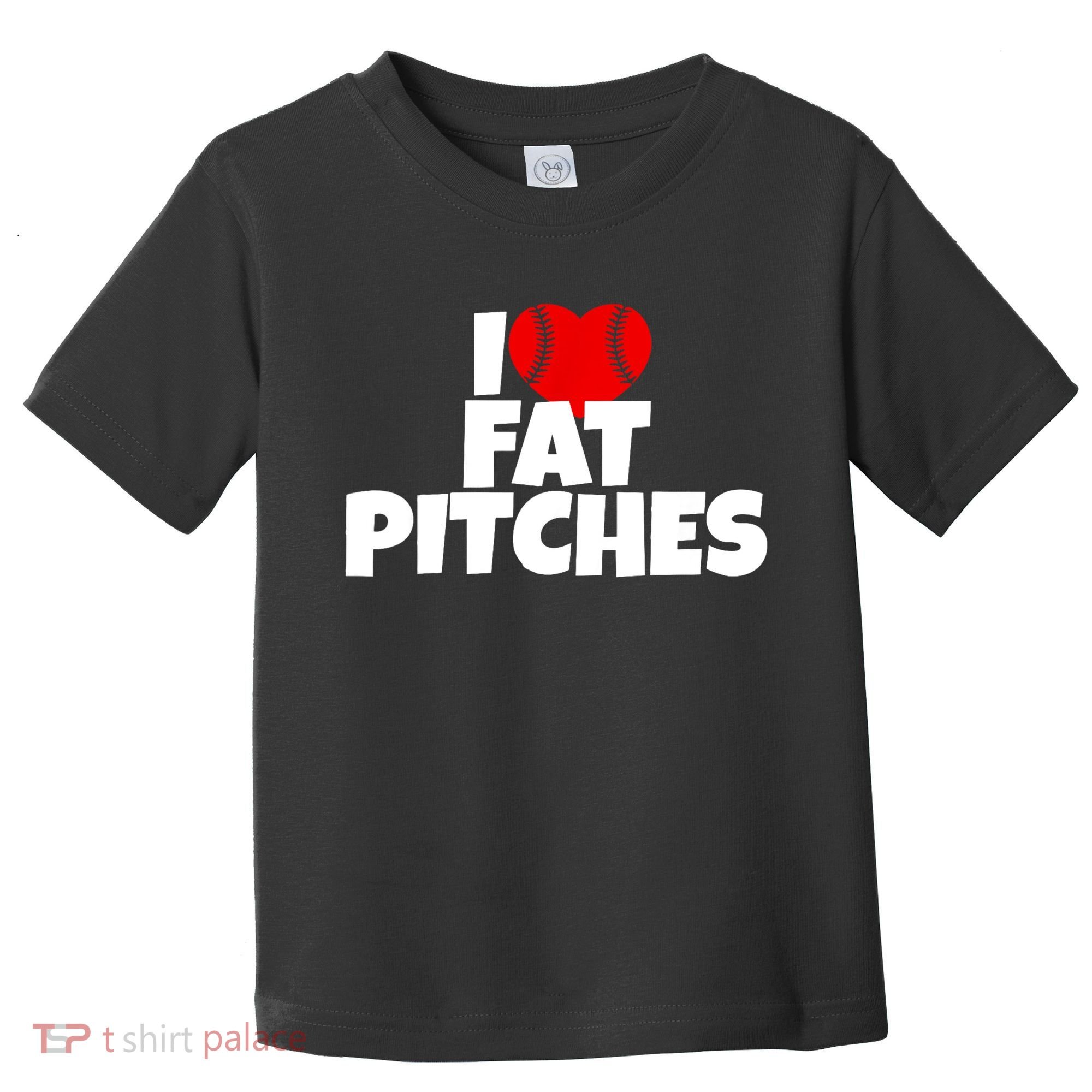 I Love Fat Pitches Toddler T-Shirt