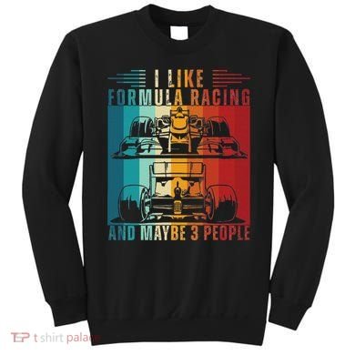I Like Formula Racing And Maybe 3 People Retro Sweatshirt