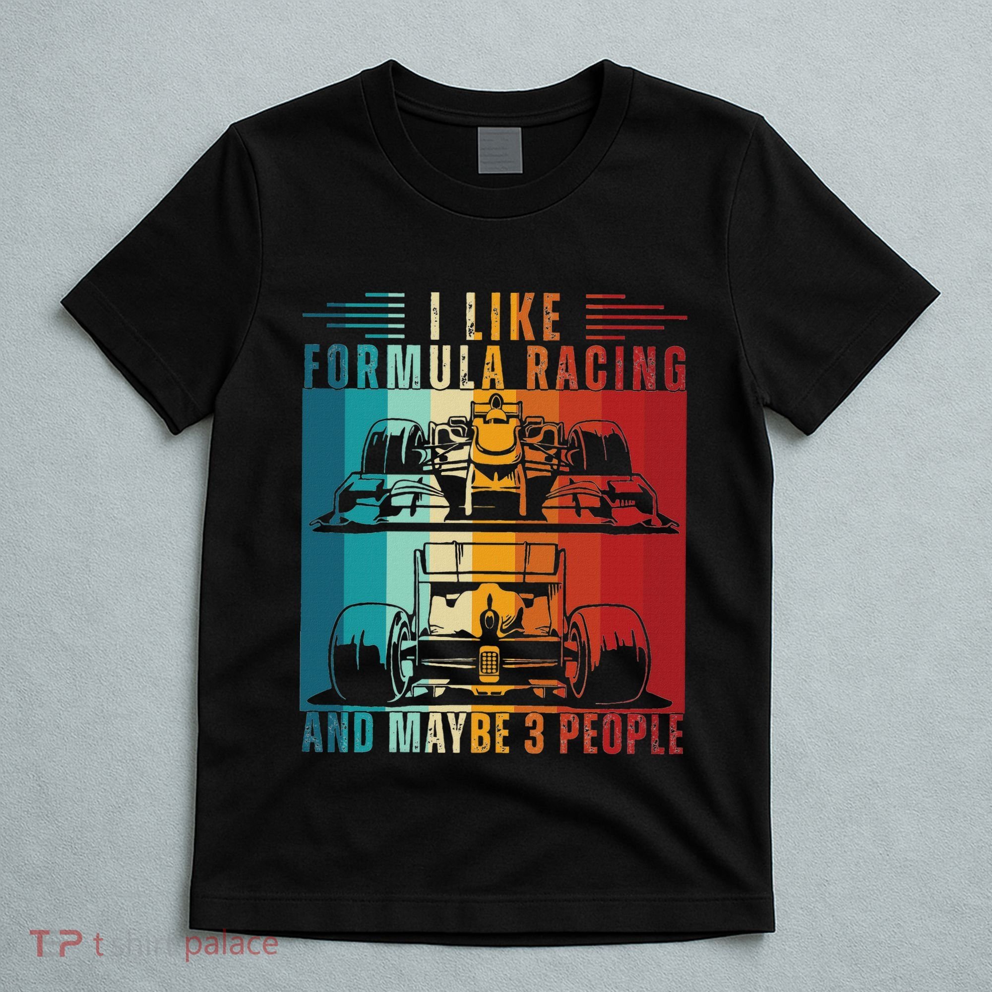 I Like Formula Racing And Maybe 3 People Retro T-Shirt