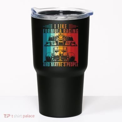 I Like Formula Racing And Maybe 3 People Retro Tumbler