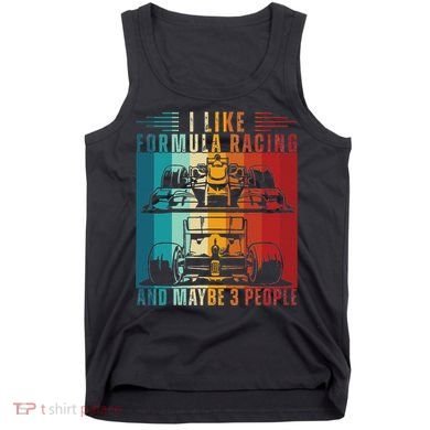 I Like Formula Racing And Maybe 3 People Retro Tank Top