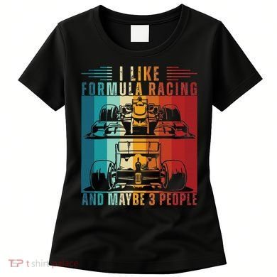 I Like Formula Racing And Maybe 3 People Retro Women's T-Shirt