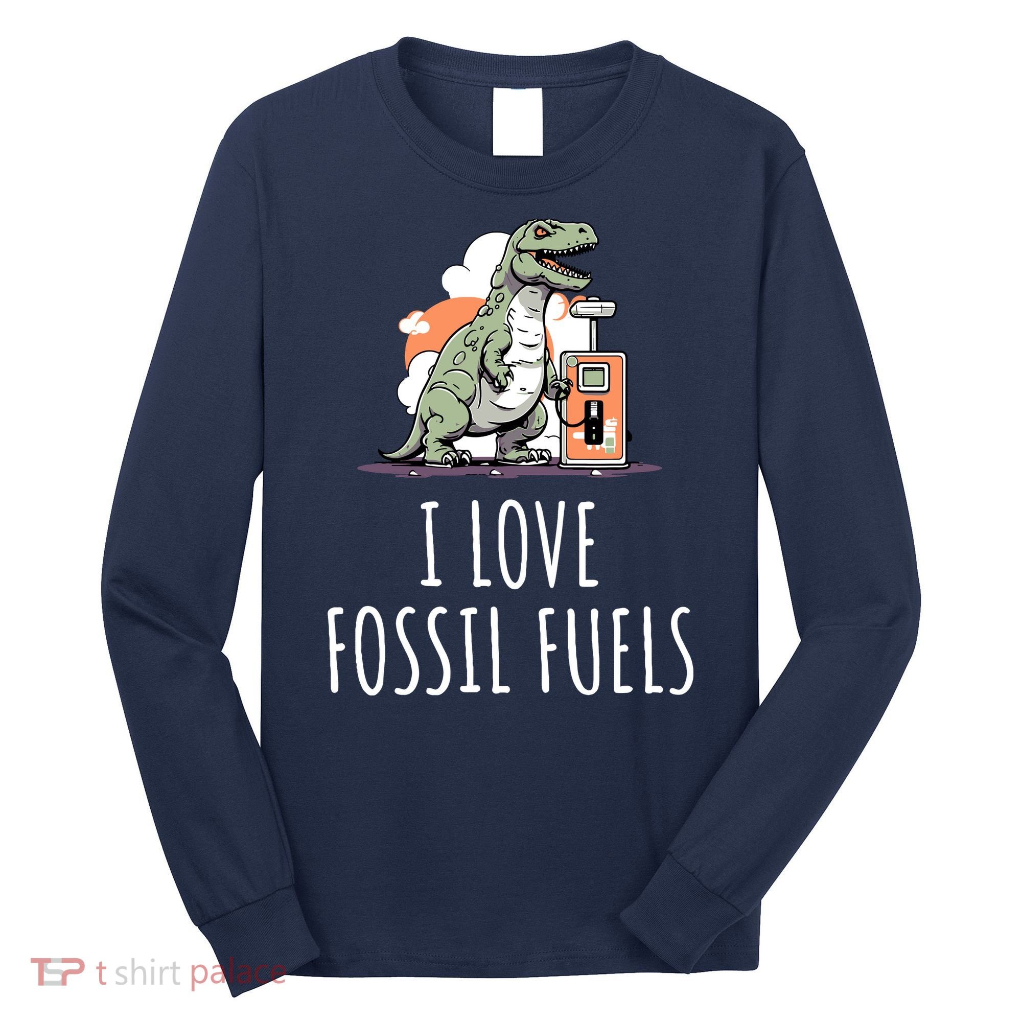 I Love Fossil Fuels Long Sleeve Shirt