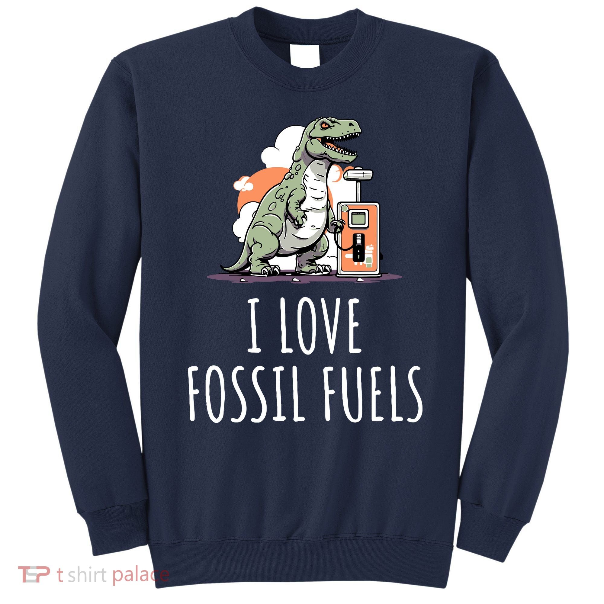 I Love Fossil Fuels Sweatshirt