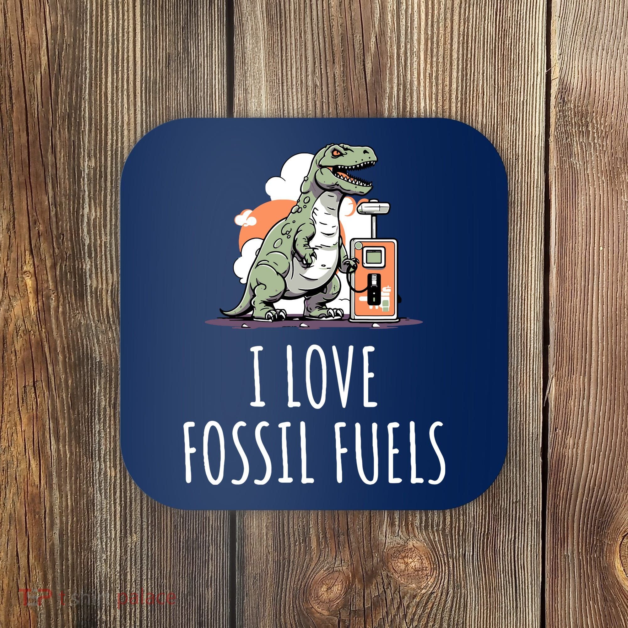 I Love Fossil Fuels Coaster