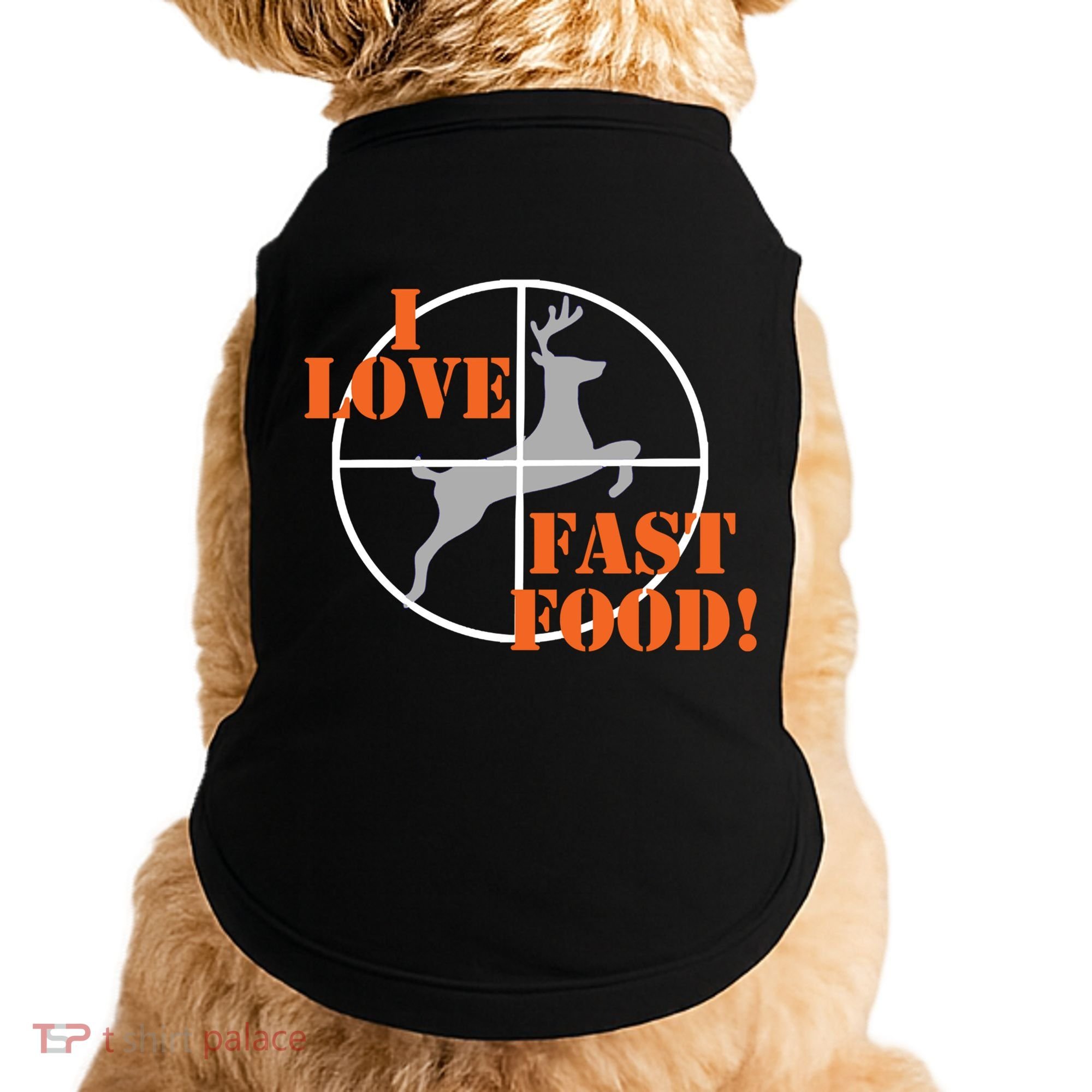 I Love Fast Food Deer Hunters Hunting Tee Great Gift Doggie Tank