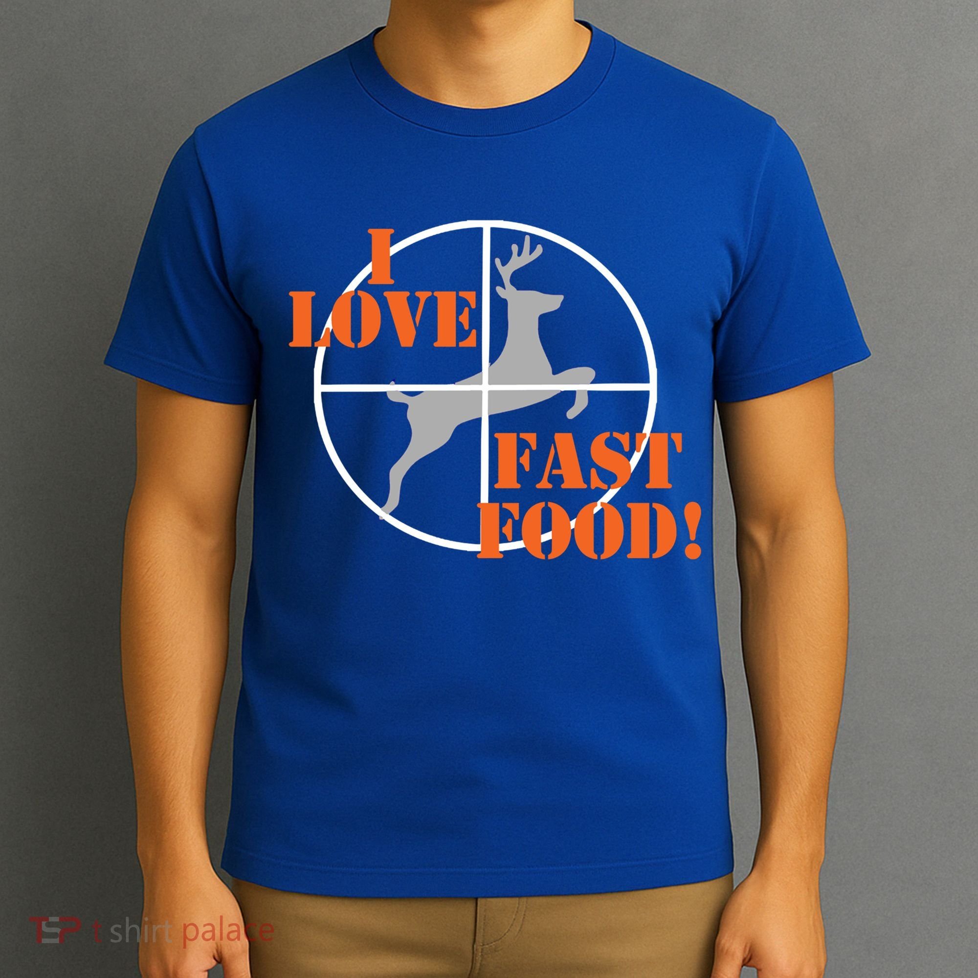 I Love Fast Food Deer Hunters Hunting Tee Great Gift T-Shirt