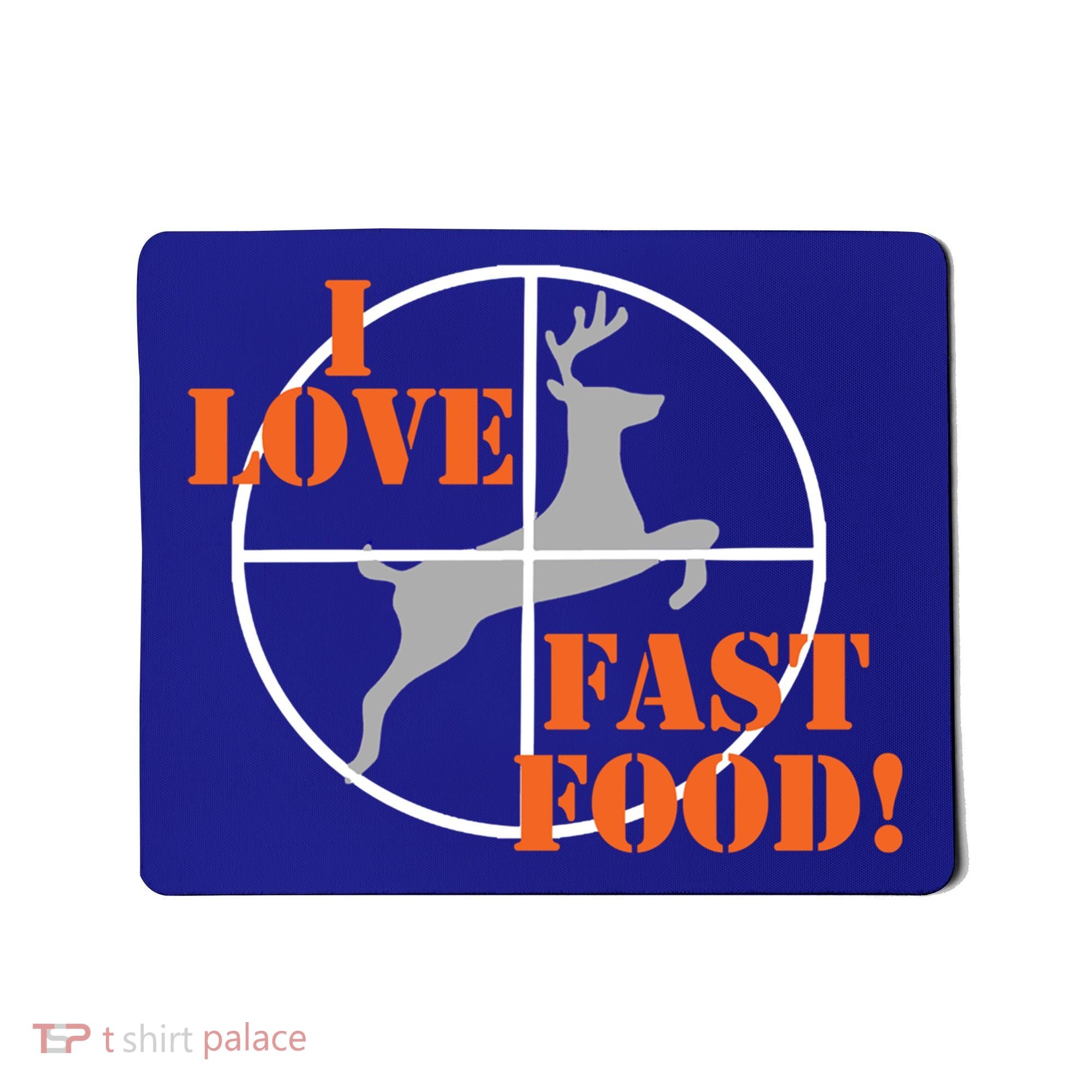 I Love Fast Food Deer Hunters Hunting Tee Great Gift Mousepad