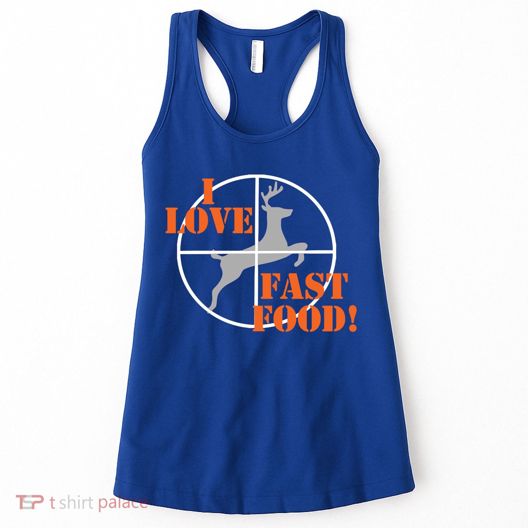 I Love Fast Food Deer Hunters Hunting Tee Great Gift Women's Tank Top