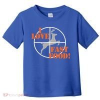 I Love Fast Food Deer Hunters Hunting Tee Great Gift Toddler T-Shirt thumb 0