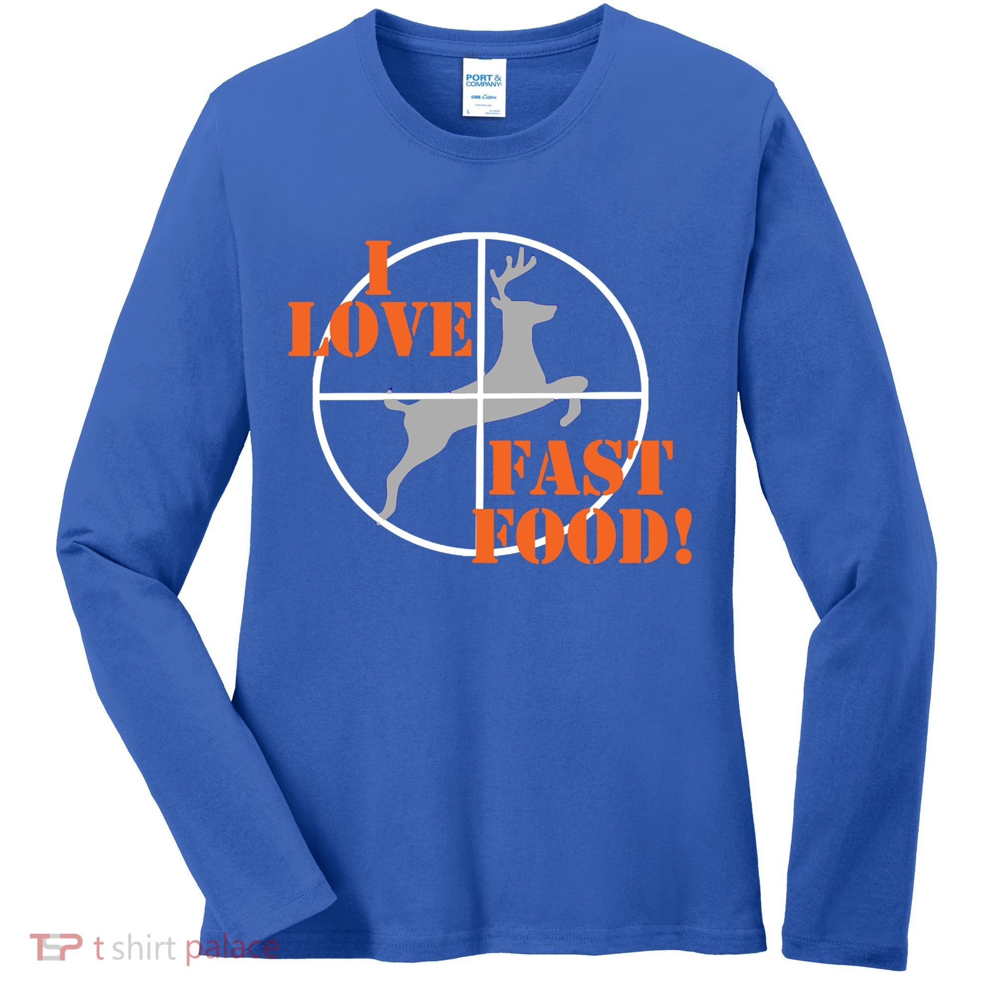 I Love Fast Food Deer Hunters Hunting Tee Great Gift Women's Long Sleeve Shirt