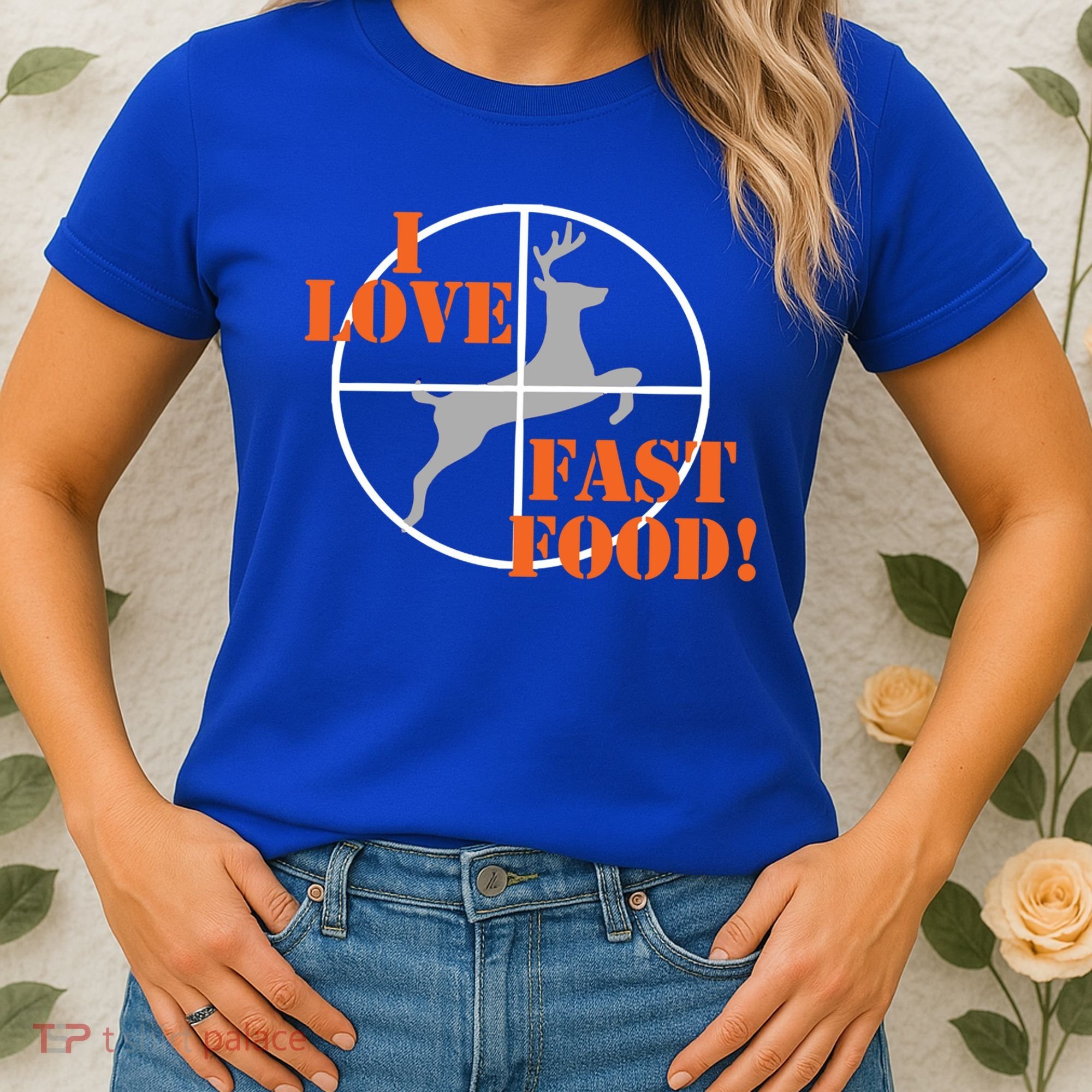 I Love Fast Food Deer Hunters Hunting Tee Great Gift Women's T-Shirt