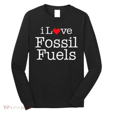 I Love Fossil Fuels Long Sleeve Shirt