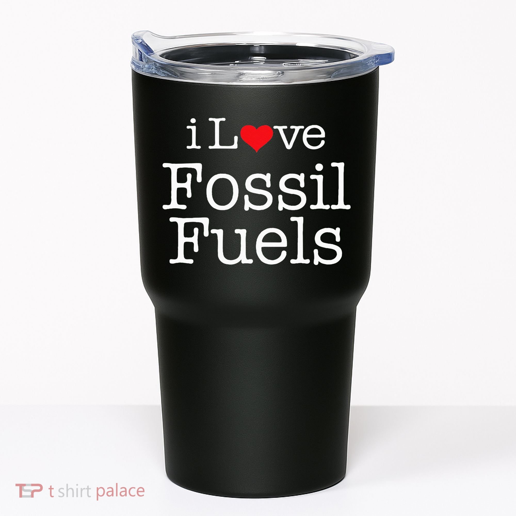 I Love Fossil Fuels Tumbler