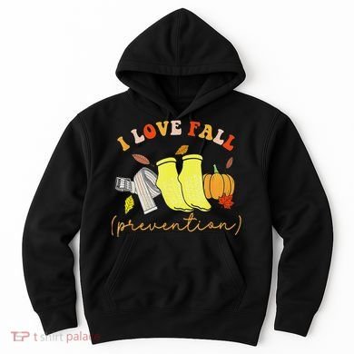 I Love Fall Prevention Socks Thanksgiving Autumn Quote Hoodie