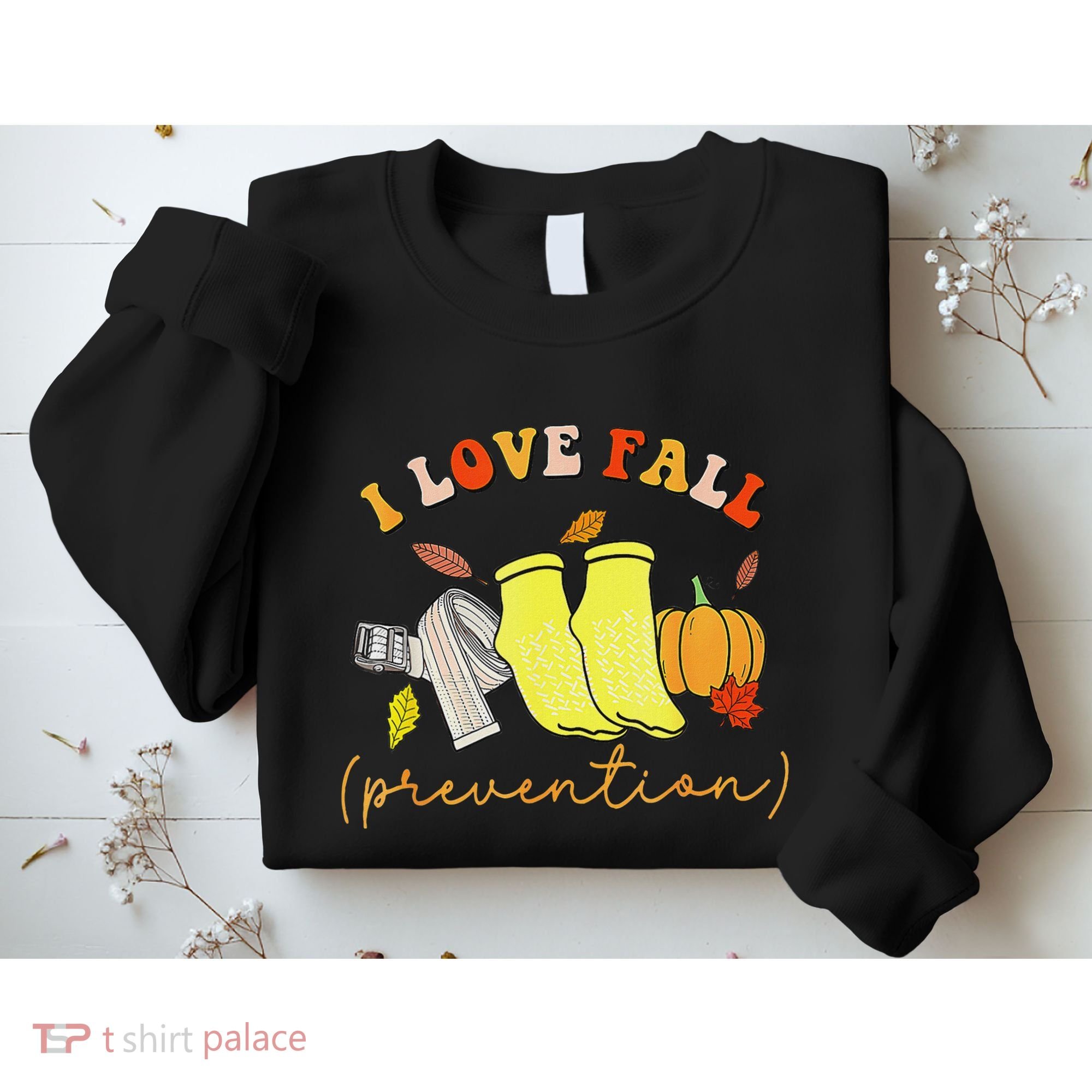 I Love Fall Prevention Socks Thanksgiving Autumn Quote Sweatshirt