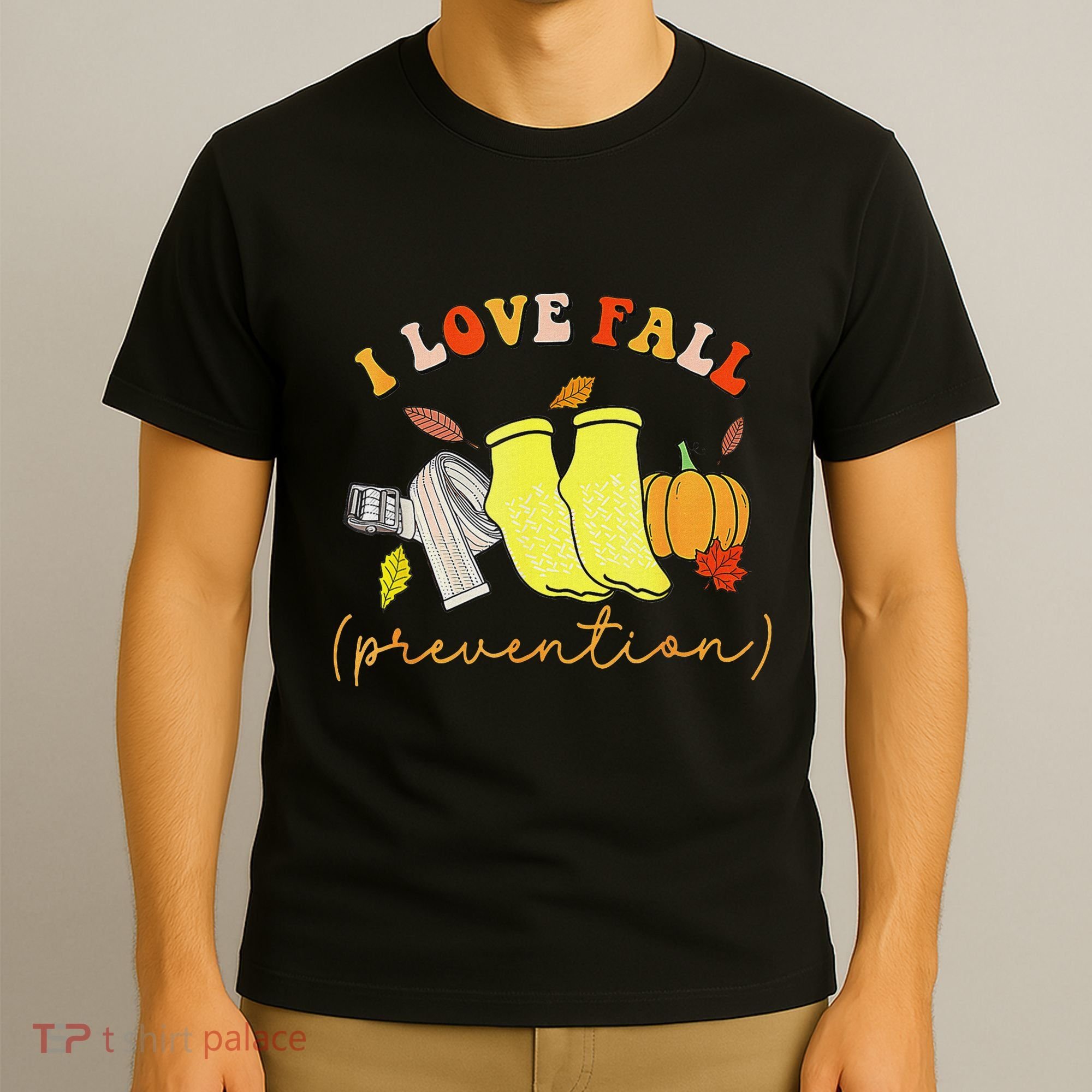 I Love Fall Prevention Socks Thanksgiving Autumn Quote T-Shirt
