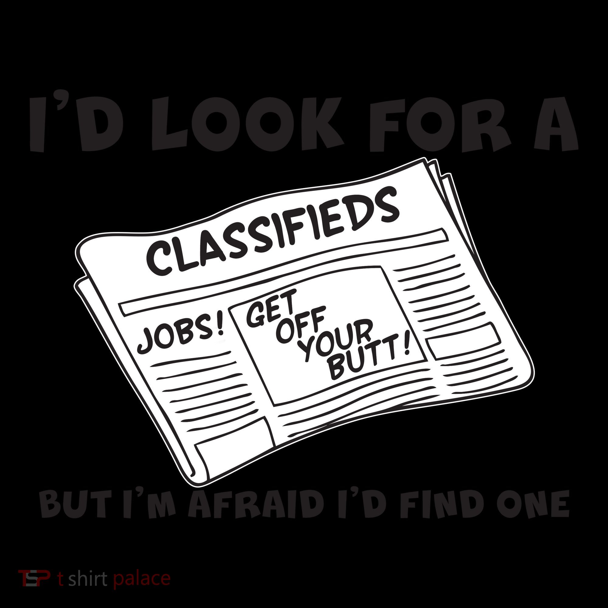 I'd Look For A Job But I'm Afaid I'd Fine One Coffee Mug