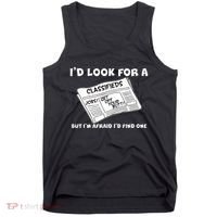 I'd Look For A Job But I'm Afaid I'd Fine One Tank Top thumb 0