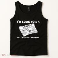 I'd Look For A Job But I'm Afaid I'd Fine One Tank Top thumb 2