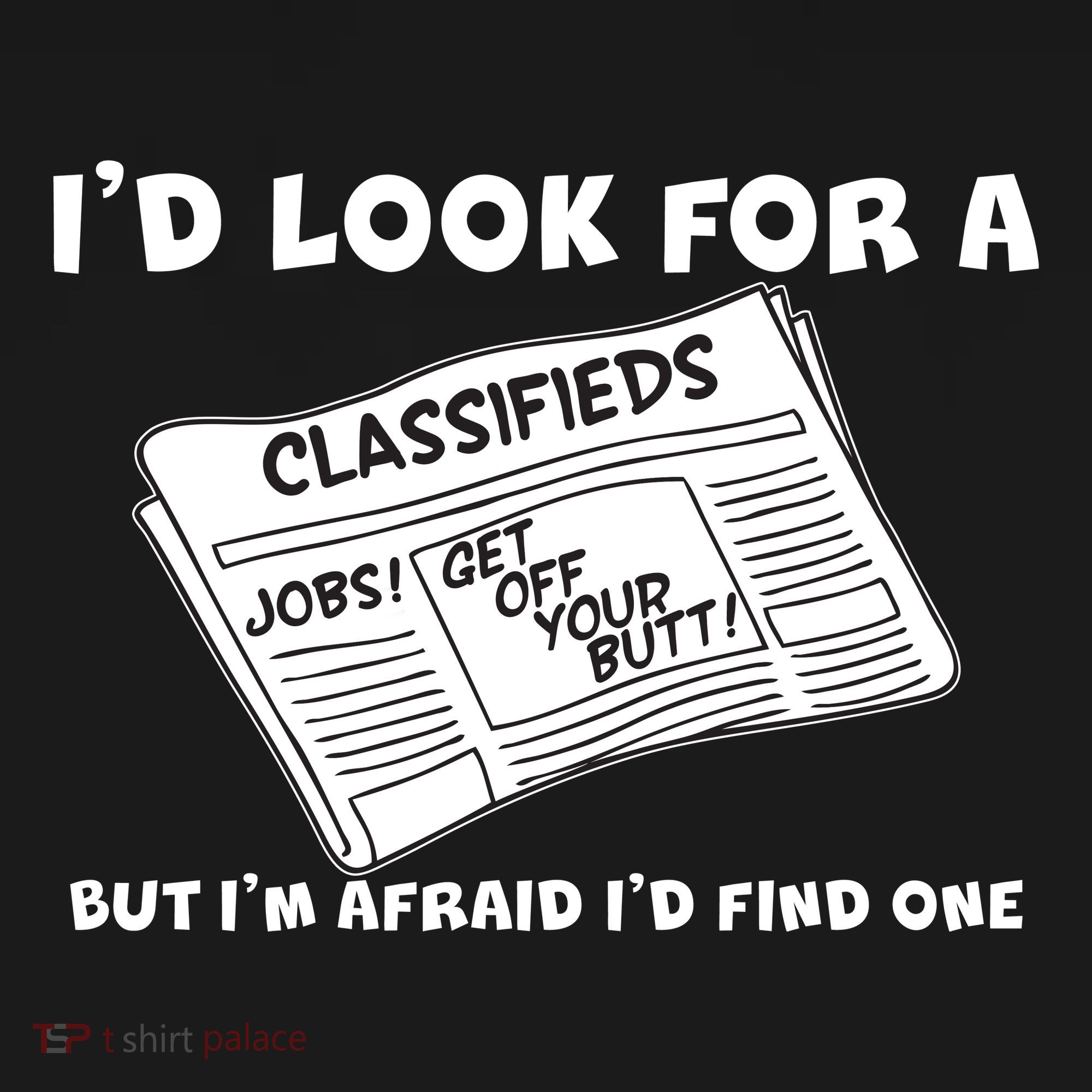 I'd Look For A Job But I'm Afaid I'd Fine One Tank Top