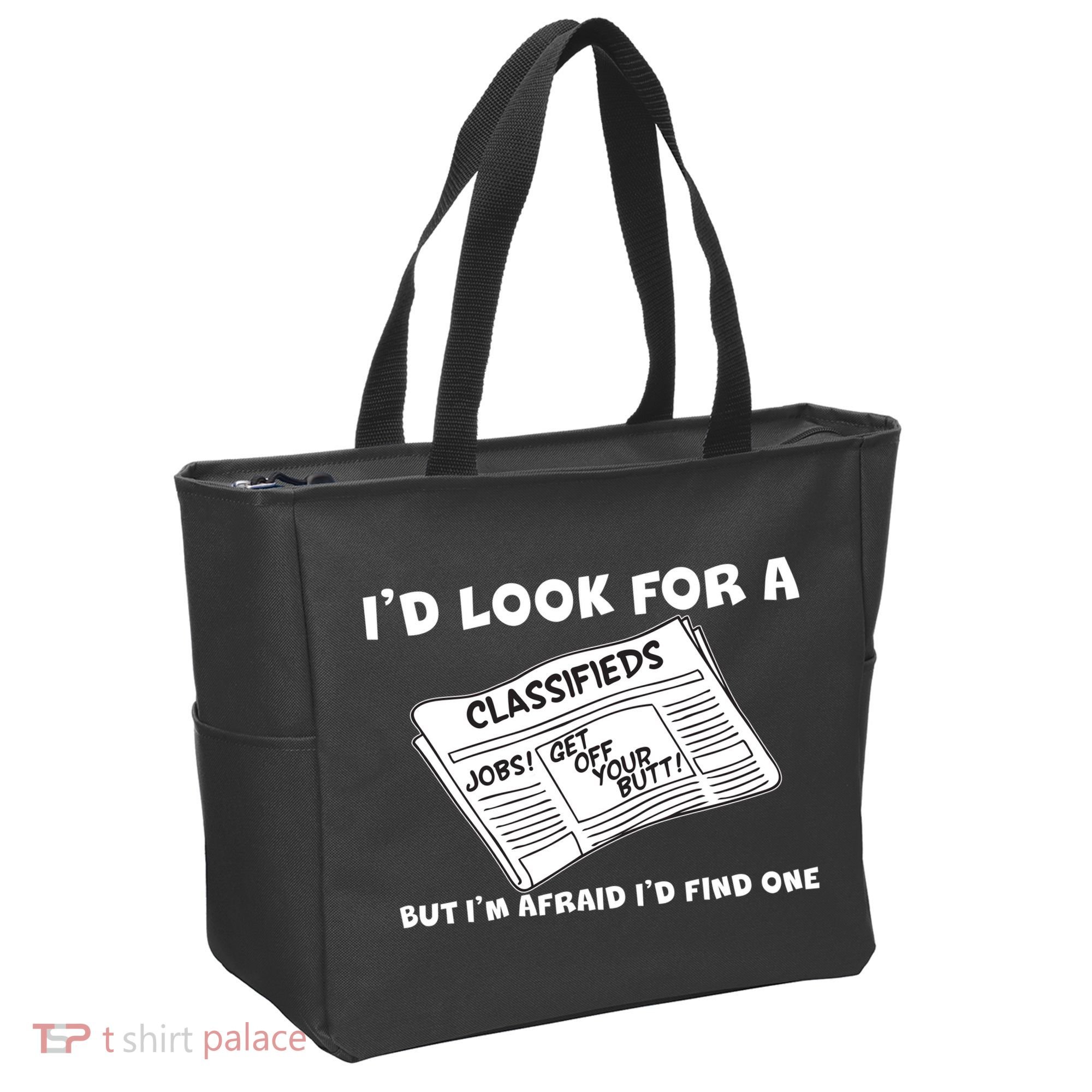 I'd Look For A Job But I'm Afaid I'd Fine One Tote Bag