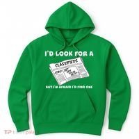 I'd Look For A Job But I'm Afaid I'd Fine One Hoodie thumb 0