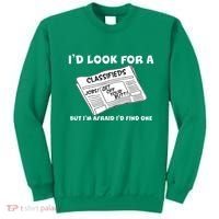I'd Look For A Job But I'm Afaid I'd Fine One Sweatshirt thumb 0