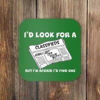 I'd Look For A Job But I'm Afaid I'd Fine One Coaster thumb 0