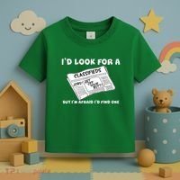 I'd Look For A Job But I'm Afaid I'd Fine One Toddler T-Shirt thumb 3