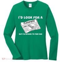 I'd Look For A Job But I'm Afaid I'd Fine One Women's Long Sleeve Shirt thumb 0