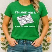 I'd Look For A Job But I'm Afaid I'd Fine One Women's T-Shirt thumb 2