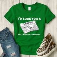 I'd Look For A Job But I'm Afaid I'd Fine One Women's T-Shirt thumb 3