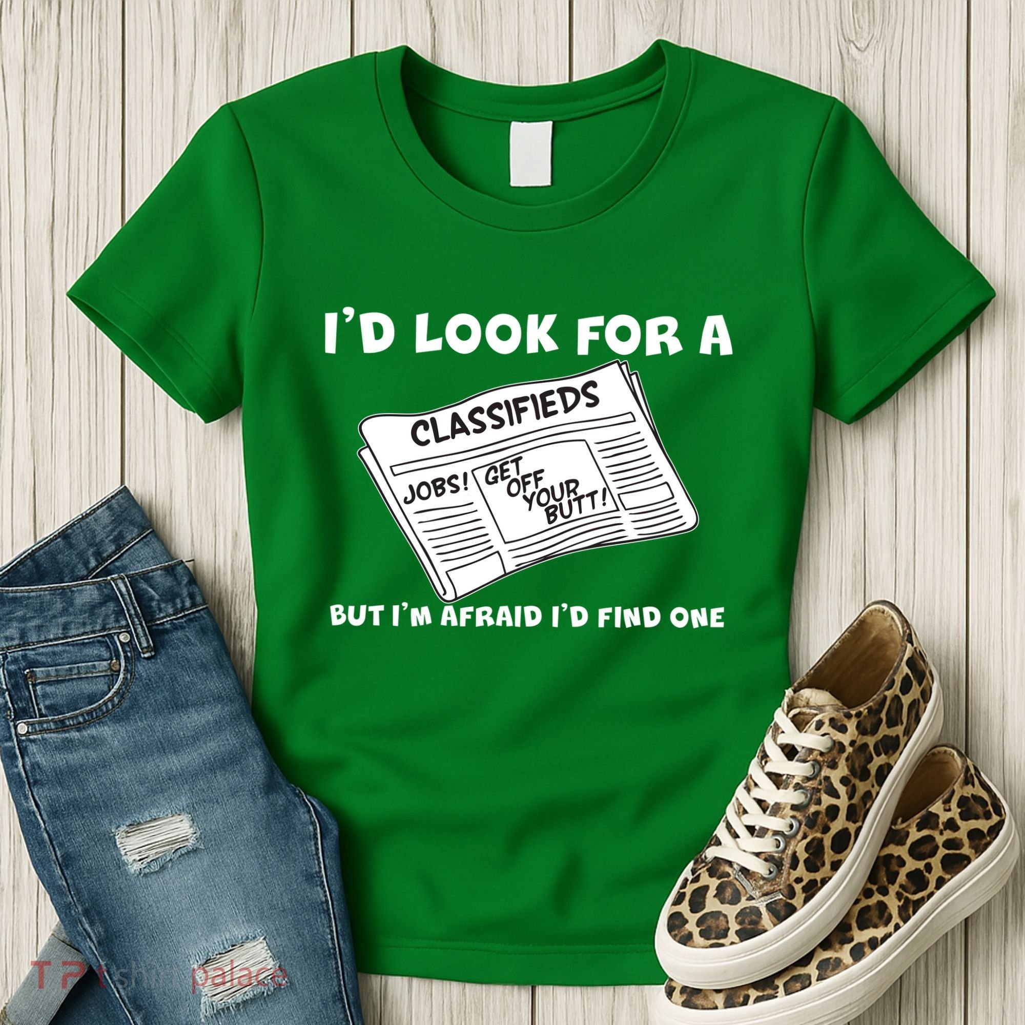 I'd Look For A Job But I'm Afaid I'd Fine One Women's T-Shirt
