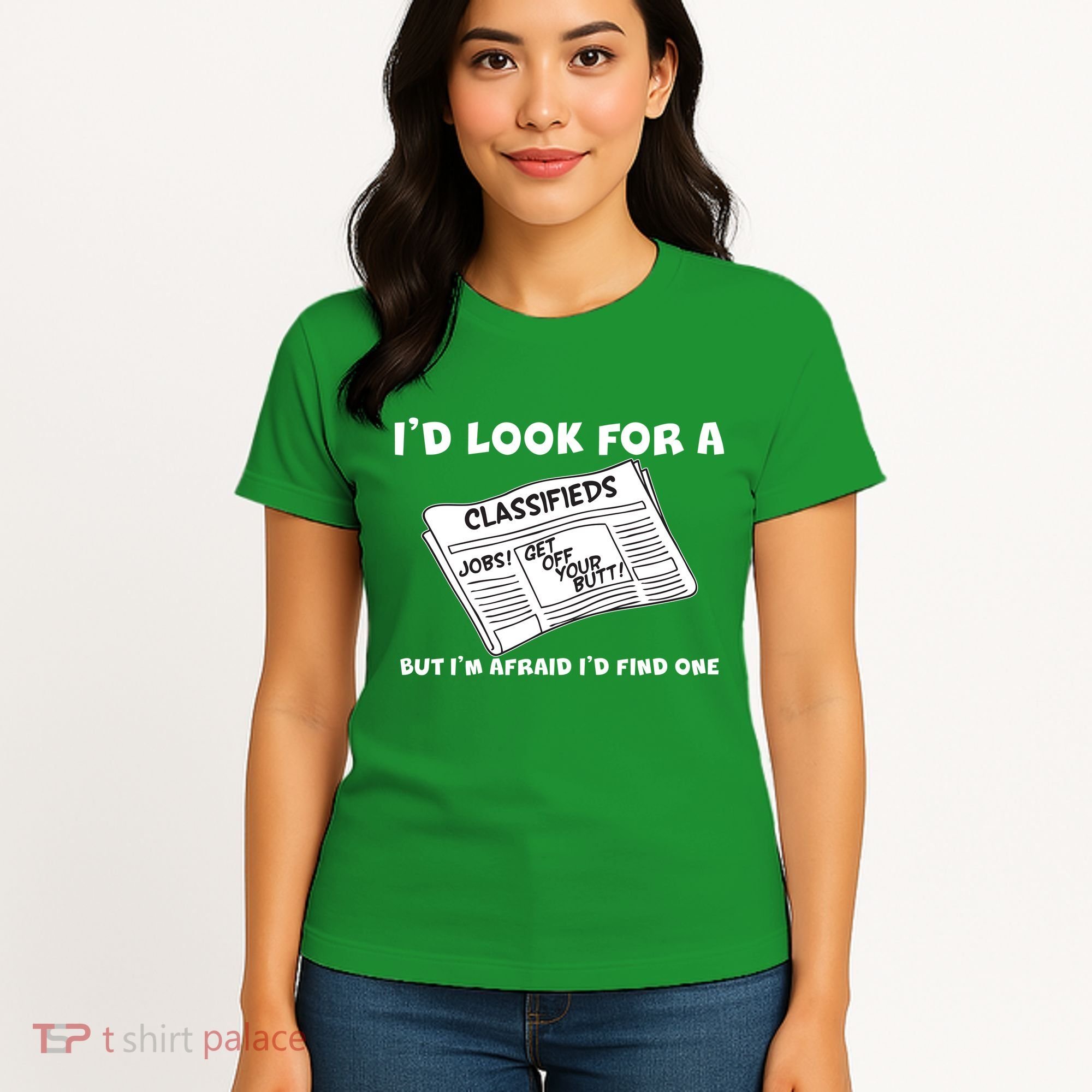 I'd Look For A Job But I'm Afaid I'd Fine One Women's T-Shirt