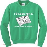 I'd Look For A Job But I'm Afaid I'd Fine One Kids Sweatshirt thumb 0