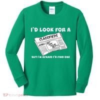 I'd Look For A Job But I'm Afaid I'd Fine One Kids Long Sleeve Shirt thumb 0