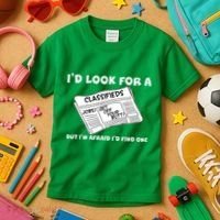 I'd Look For A Job But I'm Afaid I'd Fine One Kids T-Shirt thumb 3