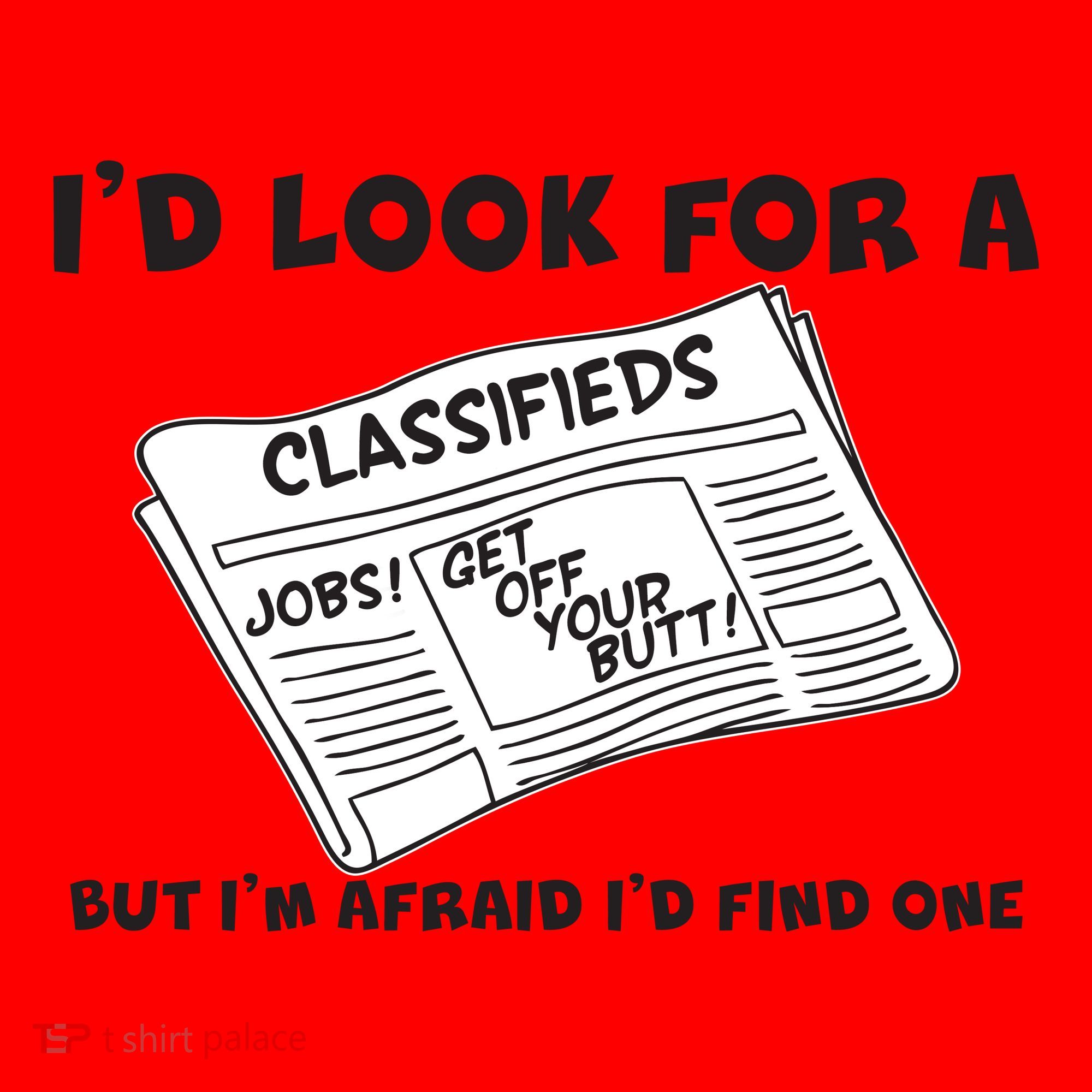 I'd Look For A Job But I'm Afaid I'd Fine One Santa Hat