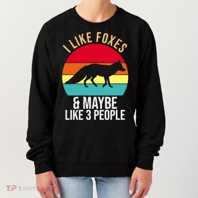 I Like Foxes And Maybe Like 3 People Funny Women's Sweatshirt