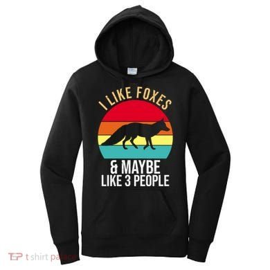 I Like Foxes And Maybe Like 3 People Funny Women's Hoodie