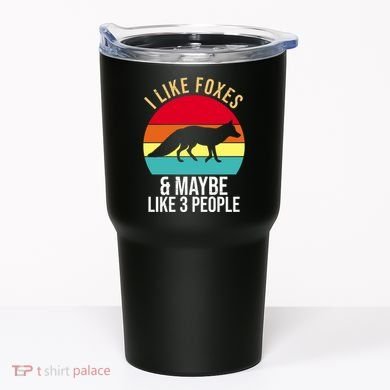 I Like Foxes And Maybe Like 3 People Funny Tumbler