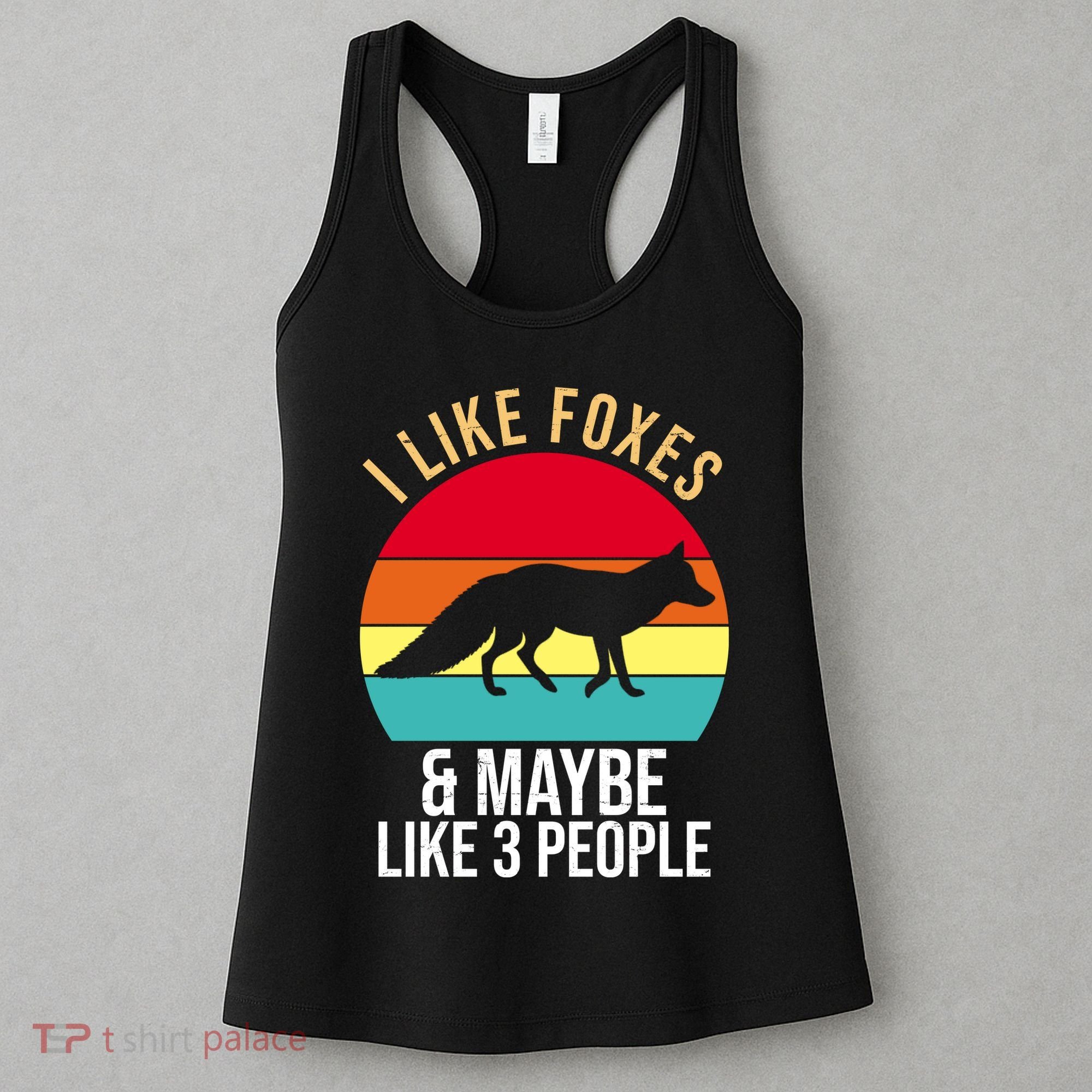 I Like Foxes And Maybe Like 3 People Funny Women's Tank Top