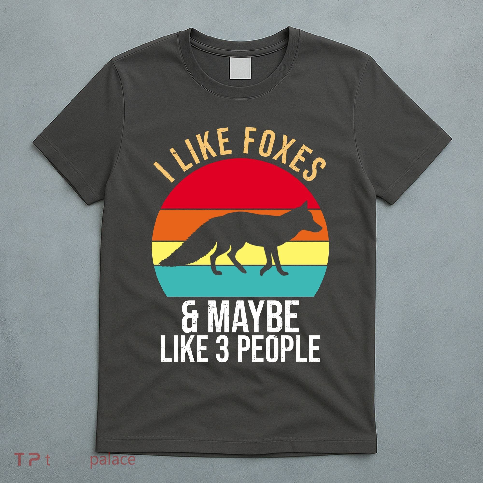 I Like Foxes And Maybe Like 3 People Funny T-Shirt